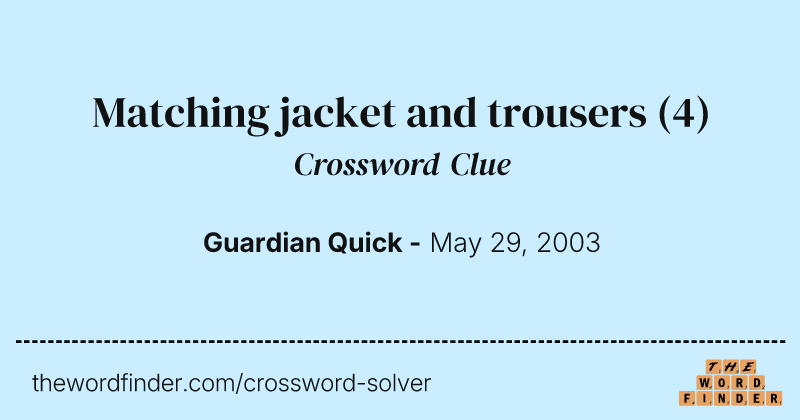 Matching jacket and trousers crossword clue image