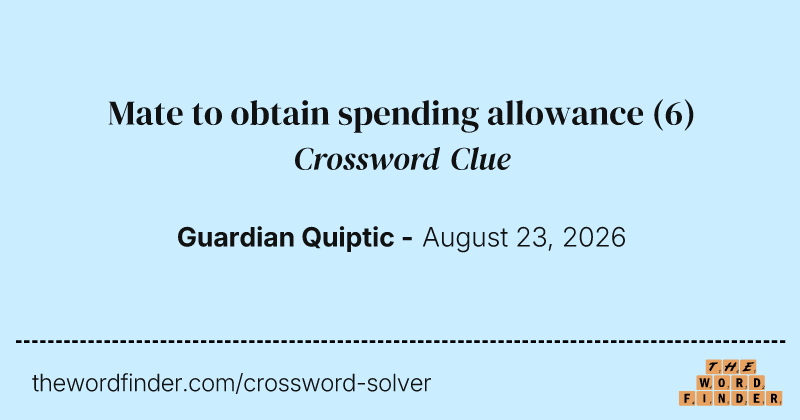 Mate to obtain spending allowance crossword clue image