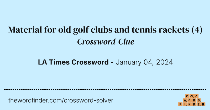Material for old golf clubs and tennis rackets crossword clue image