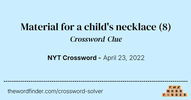 Material for a child's necklace crossword clue image