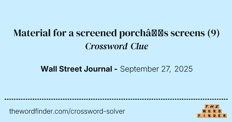 Material for a screened porch’s screens crossword clue image