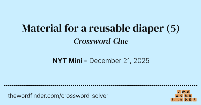 Material for a reusable diaper crossword clue image
