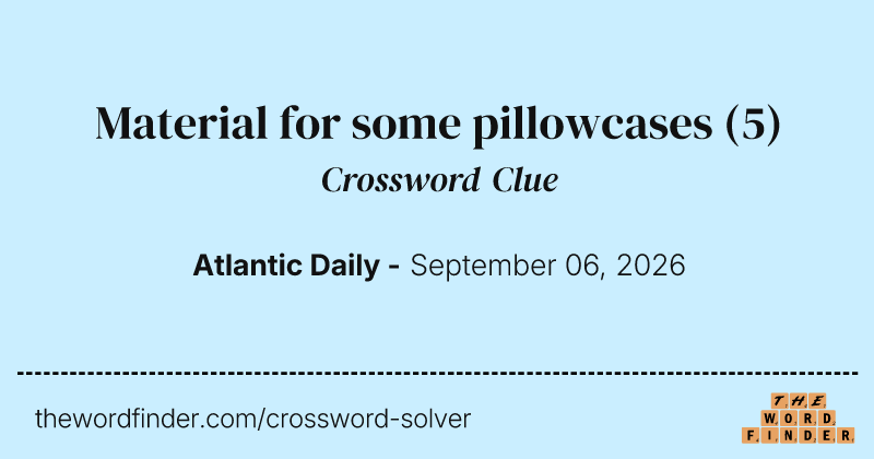 Material for some pillowcases crossword clue image