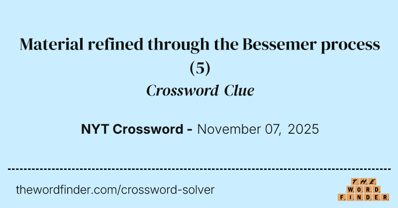 Material refined through the Bessemer process crossword clue image