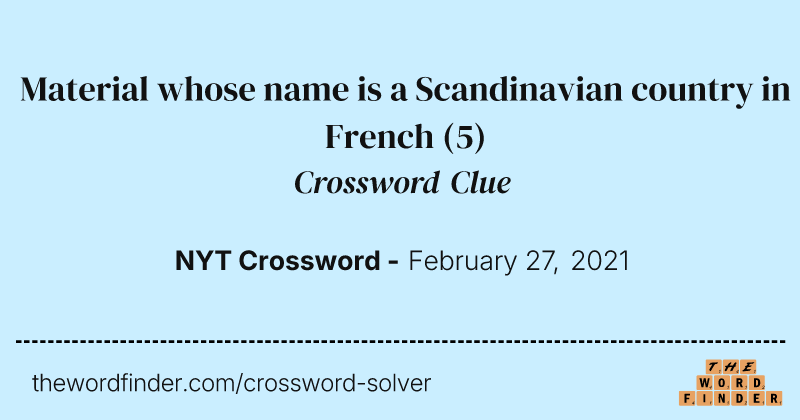 Material whose name is a Scandinavian country in French crossword clue image