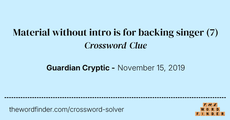 Material without intro is for backing singer crossword clue image