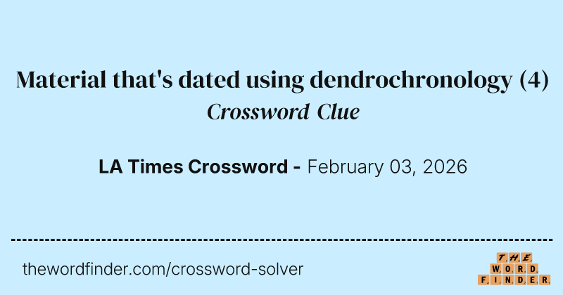 Material that's dated using dendrochronology crossword clue image