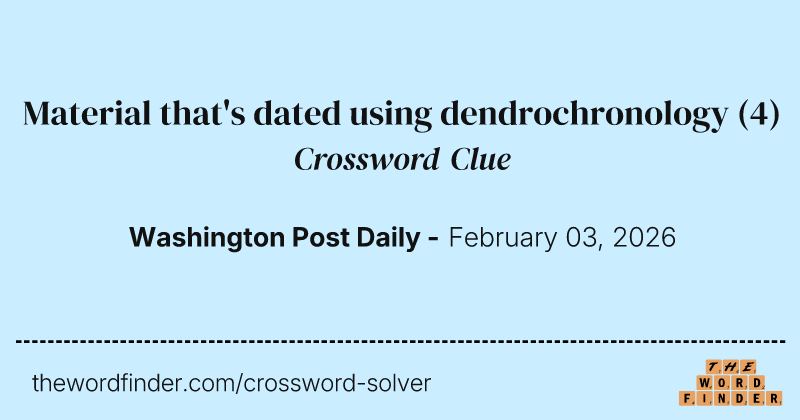 Material that's dated using dendrochronology crossword clue image