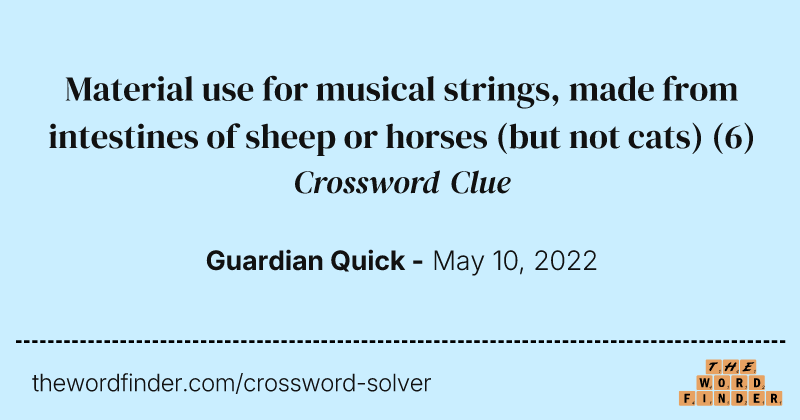 Material use for musical strings, made from intestines of sheep or horses (but not cats) crossword clue image