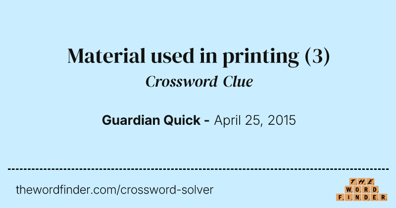 Material used in printing crossword clue image