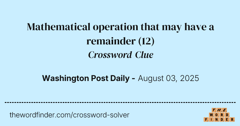 Mathematical operation that may have a remainder crossword clue image