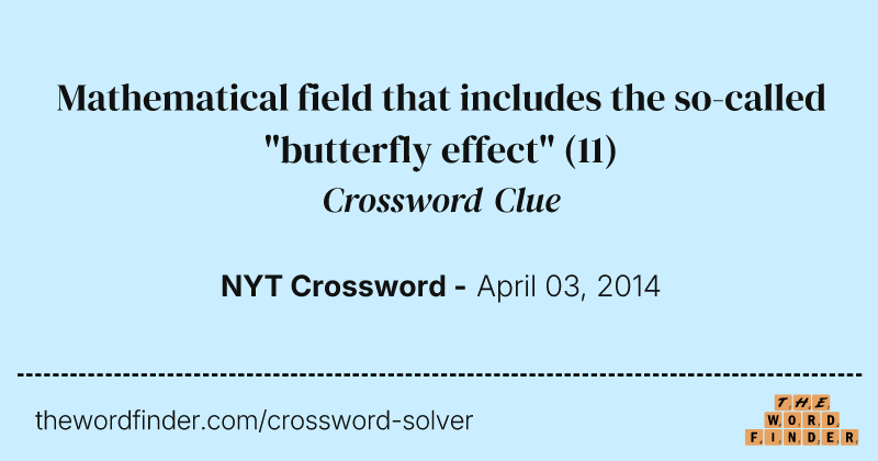 Mathematical field that includes the so-called "butterfly effect" crossword clue image