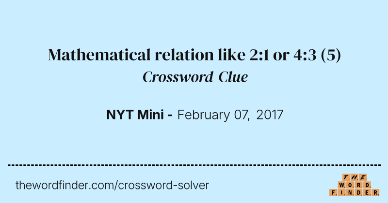 Mathematical relation like 2:1 or 4:3 crossword clue image