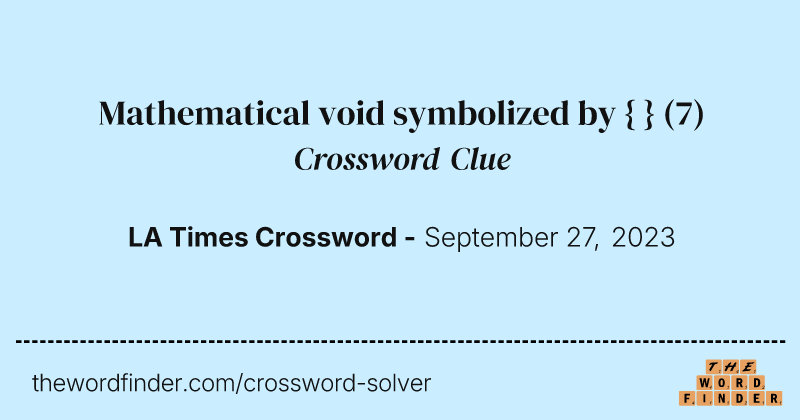 Mathematical void symbolized by { } crossword clue image