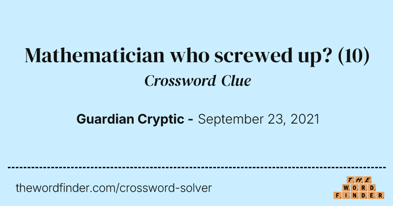Mathematician who screwed up? crossword clue image