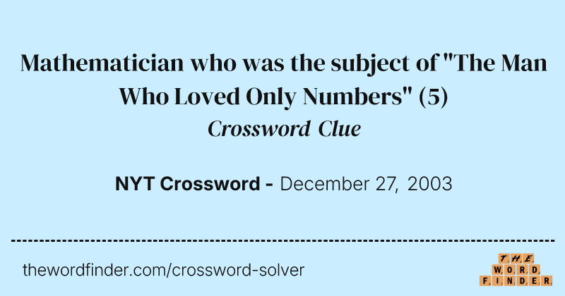 Mathematician who was the subject of "The Man Who Loved Only Numbers" crossword clue image