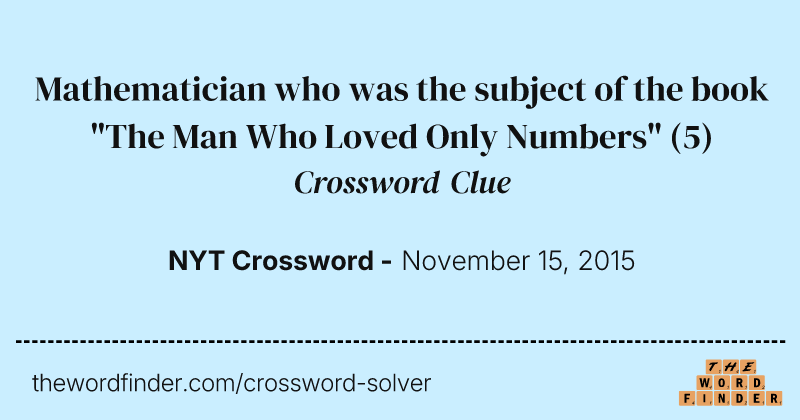 Mathematician who was the subject of the book "The Man Who Loved Only Numbers" crossword clue image