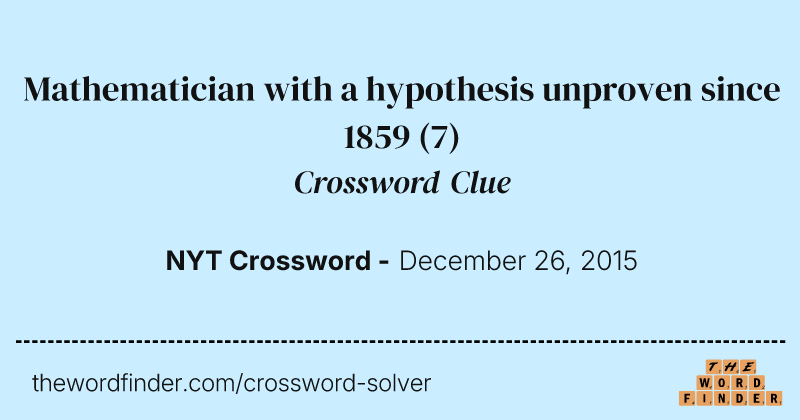 Mathematician with a hypothesis unproven since 1859 crossword clue image
