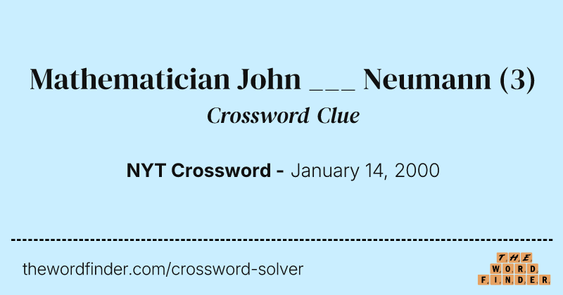 Mathematician John ___ Neumann crossword clue image