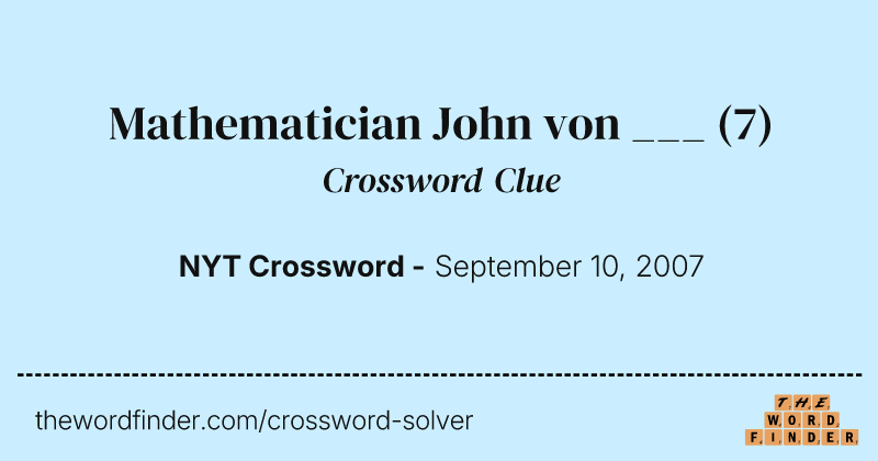 Mathematician John von ___ crossword clue image