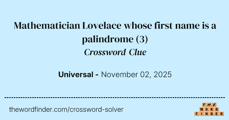 Mathematician Lovelace whose first name is a palindrome crossword clue image