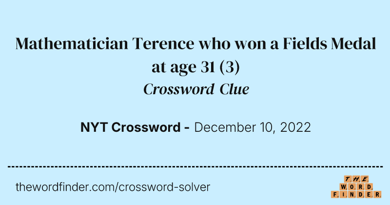 Mathematician Terence who won a Fields Medal at age 31 crossword clue image