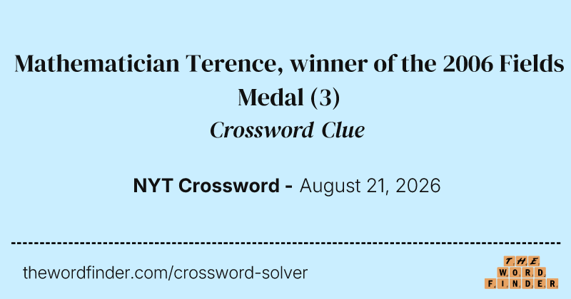 Mathematician Terence, winner of the 2006 Fields Medal crossword clue image