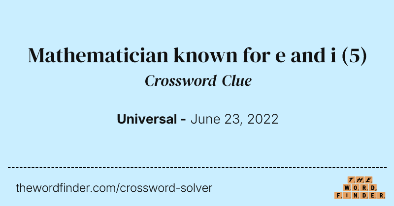 Mathematician known for e and i crossword clue image