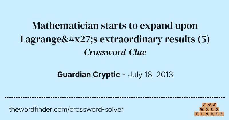 Mathematician starts to expand upon Lagrange's extraordinary results crossword clue image