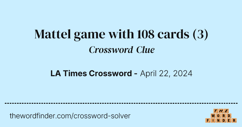 Mattel game with 108 cards crossword clue image