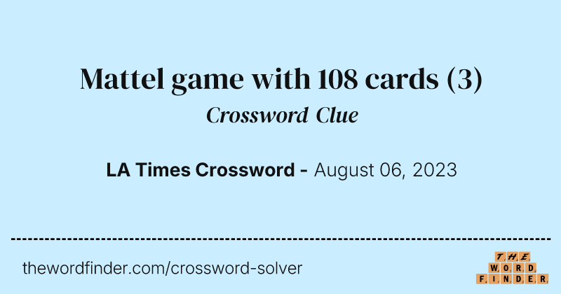 Mattel game with 108 cards crossword clue image
