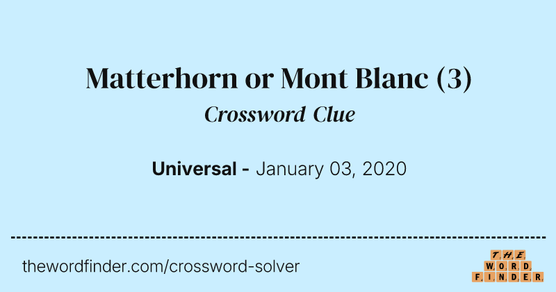 Matterhorn or Mont Blanc crossword clue image