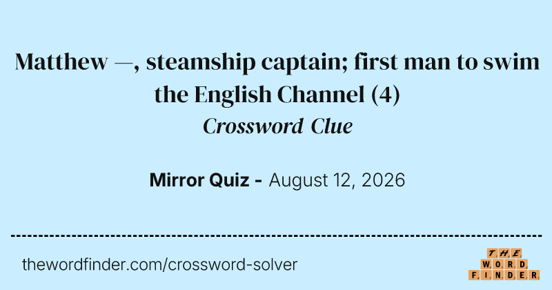 Matthew —, steamship captain; first man to swim the English Channel crossword clue image