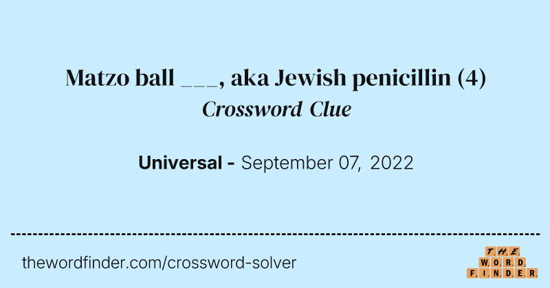 Matzo ball ___, aka Jewish penicillin crossword clue image