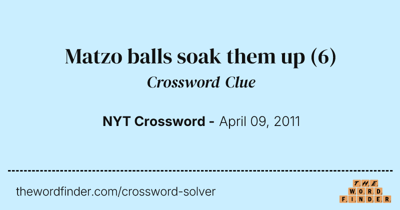 Matzo balls soak them up crossword clue image