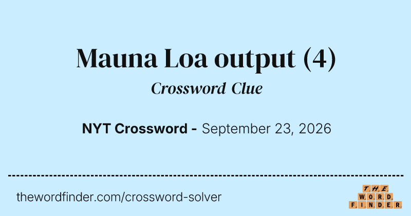 Mauna Loa output crossword clue image