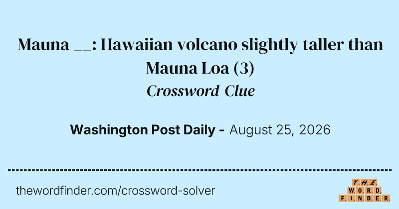 Mauna __: Hawaiian volcano slightly taller than Mauna Loa crossword clue image