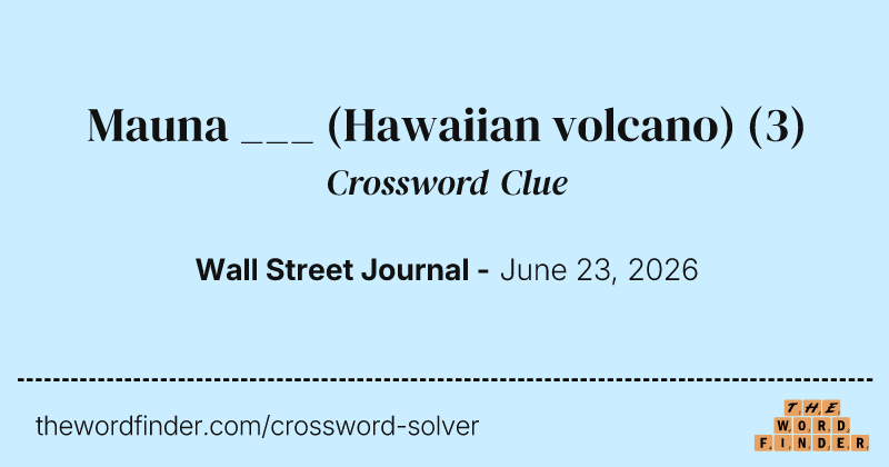 Mauna ___ (Hawaiian volcano) crossword clue image