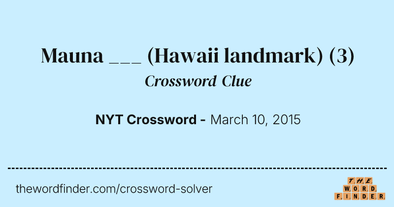 Mauna ___ (Hawaii landmark) crossword clue image