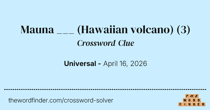 Mauna ___ (Hawaiian volcano) crossword clue image