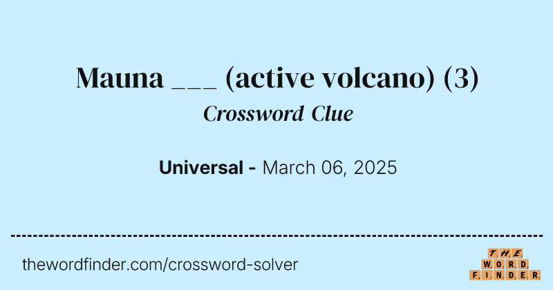 Mauna ___ (active volcano) crossword clue image