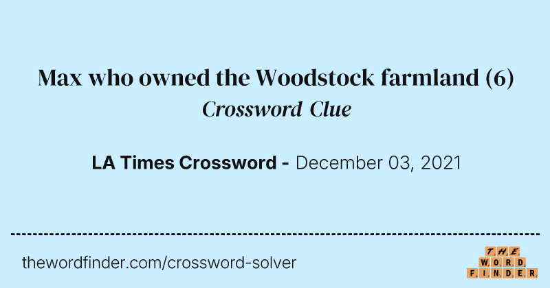 Max who owned the Woodstock farmland crossword clue image