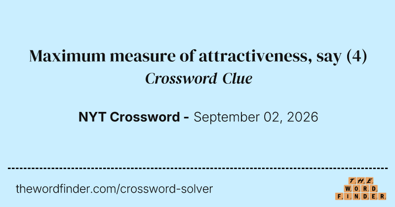 Maximum measure of attractiveness, say crossword clue image