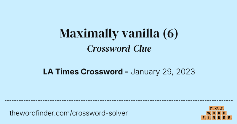 Maximally vanilla crossword clue image