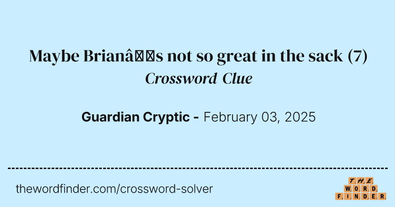 Maybe Brian’s not so great in the sack crossword clue image