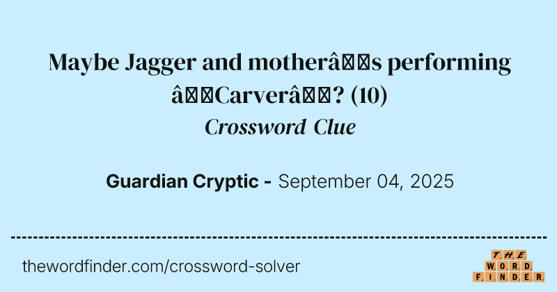 Maybe Jagger and mother’s performing ‘Carver’? crossword clue image