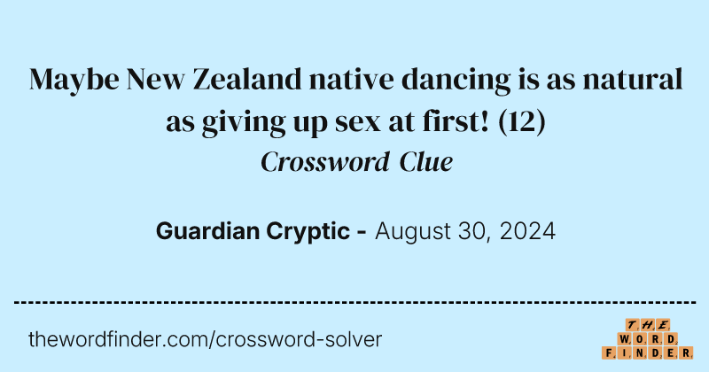 Maybe New Zealand native dancing is as natural as giving up sex at first! crossword clue image