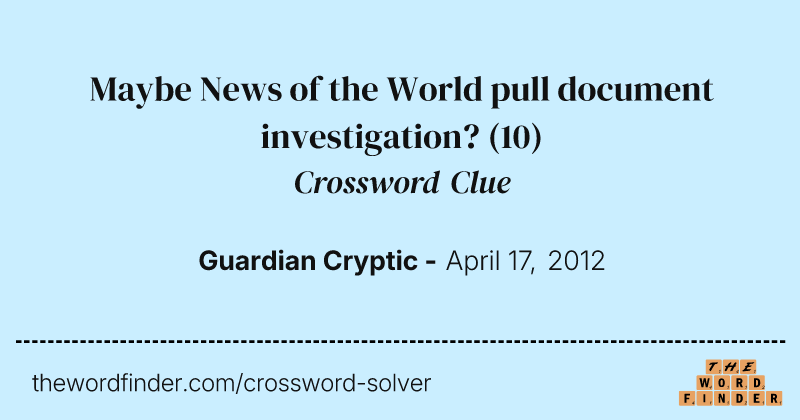 Maybe News of the World pull document investigation? crossword clue image
