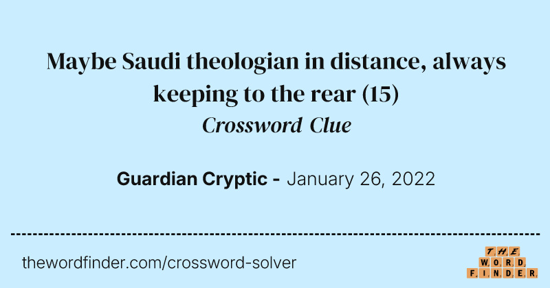 Maybe Saudi theologian in distance, always keeping to the rear crossword clue image