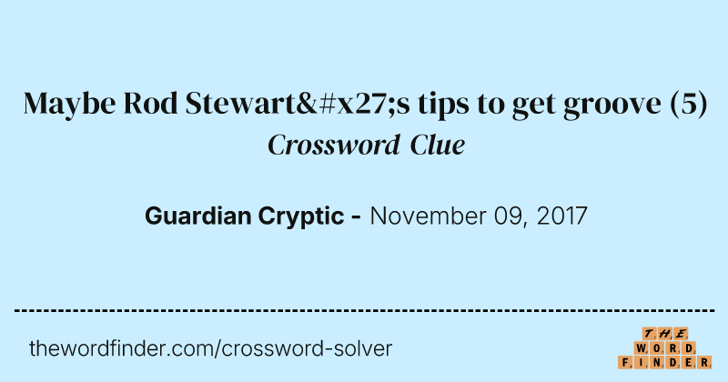 Maybe Rod Stewart's tips to get groove crossword clue image